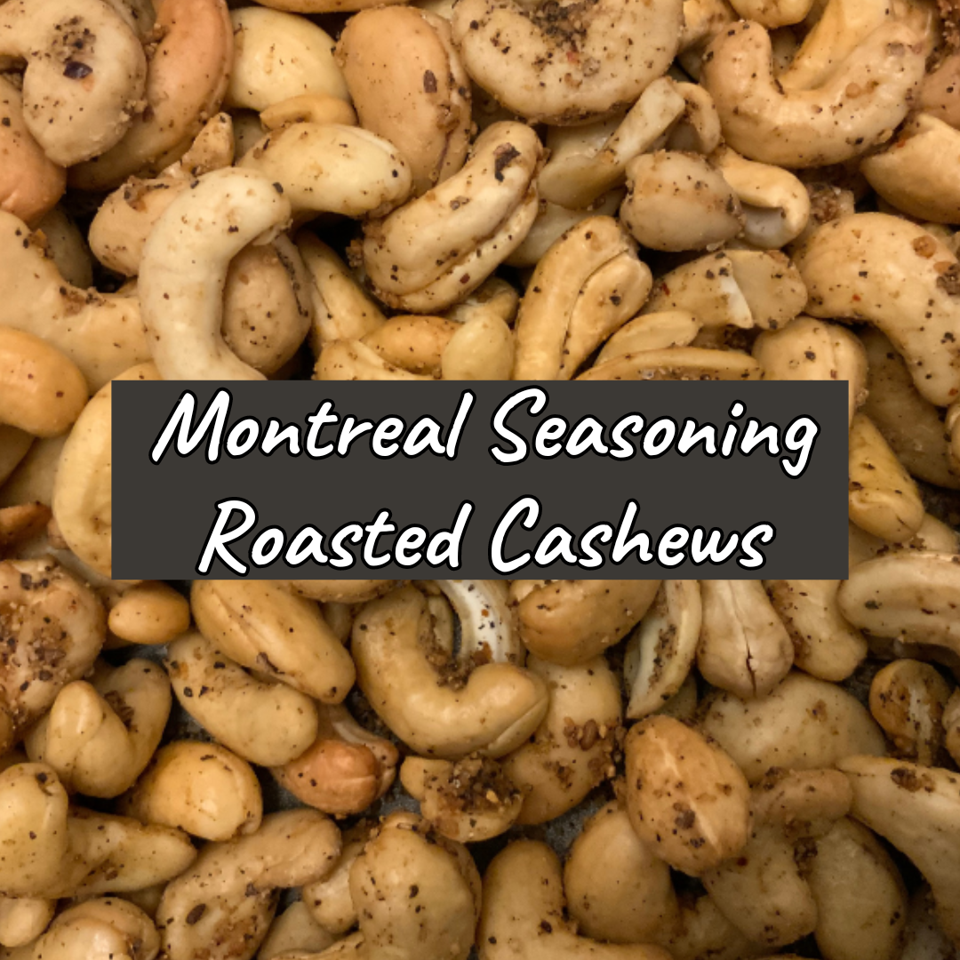 ROASTED CASHEWS Montreal Seasoning